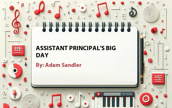 Lirik lagu: Assistant Principal's Big Day oleh Adam Sandler :: Cari Lirik Lagu di WowKeren.com ?