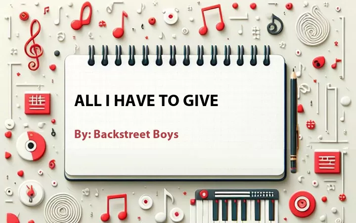Lirik lagu: All I Have to Give oleh Backstreet Boys :: Cari Lirik Lagu di WowKeren.com ?