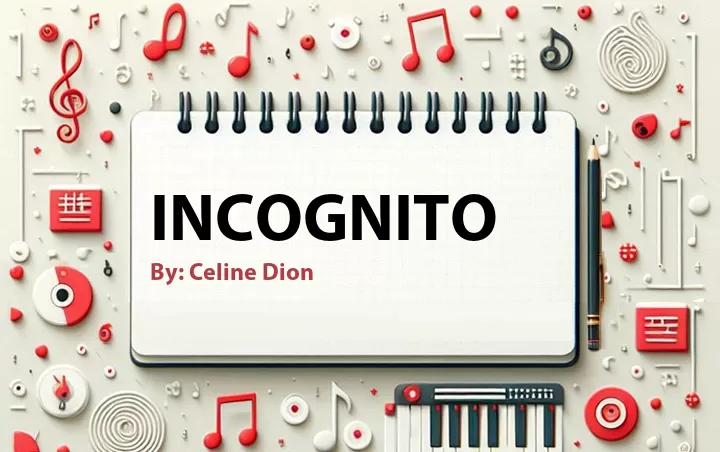 Lirik lagu: Incognito oleh Celine Dion :: Cari Lirik Lagu di WowKeren.com ?