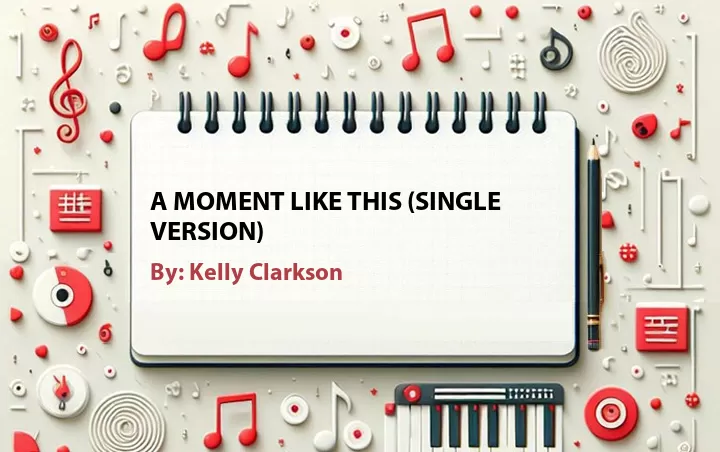 Lirik lagu: A Moment Like This (Single Version) oleh Kelly Clarkson :: Cari Lirik Lagu di WowKeren.com ?