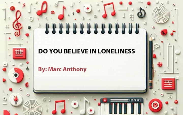 Lirik lagu: Do You Believe In Loneliness oleh Marc Anthony :: Cari Lirik Lagu di WowKeren.com ?