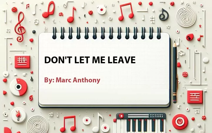 Lirik lagu: Don't Let Me Leave oleh Marc Anthony :: Cari Lirik Lagu di WowKeren.com ?