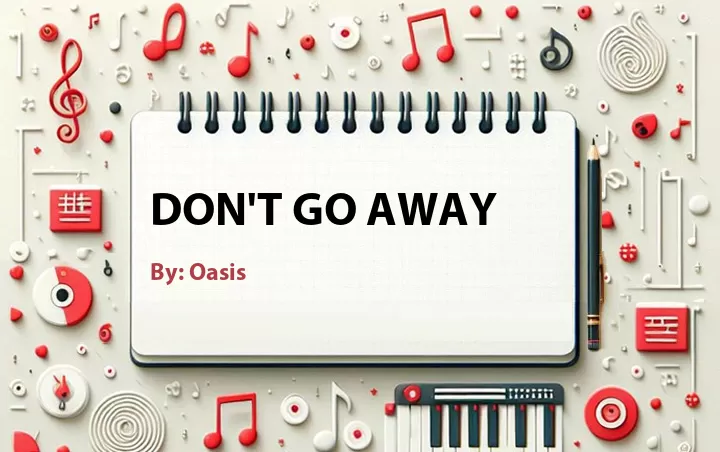 Lirik lagu: Don't Go Away oleh Oasis :: Cari Lirik Lagu di WowKeren.com ?