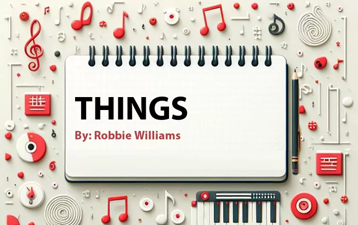 Lirik lagu: Things oleh Robbie Williams :: Cari Lirik Lagu di WowKeren.com ?