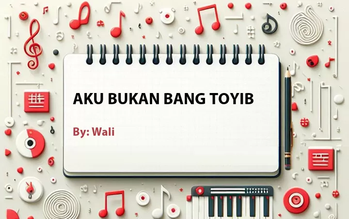 Lirik lagu: Aku Bukan Bang Toyib oleh Wali :: Cari Lirik Lagu di WowKeren.com ?