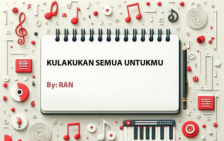 Lirik lagu: Kulakukan Semua Untukmu oleh RAN :: Cari Lirik Lagu di WowKeren.com ?