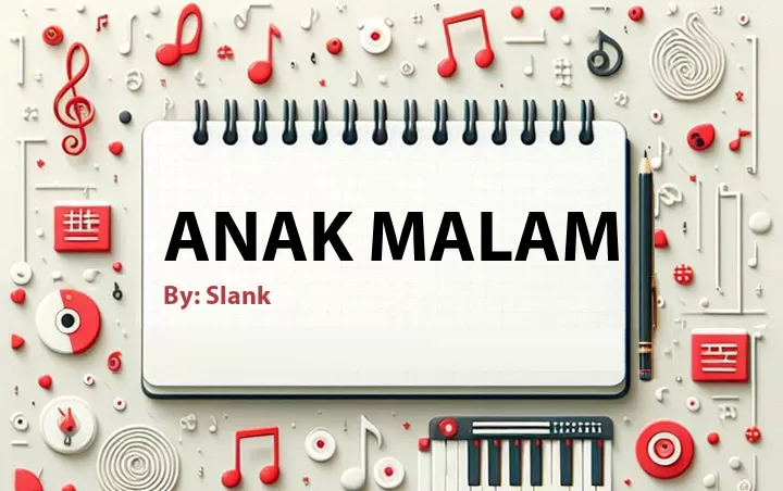Lirik lagu: Anak Malam oleh Slank :: Cari Lirik Lagu di WowKeren.com ?
