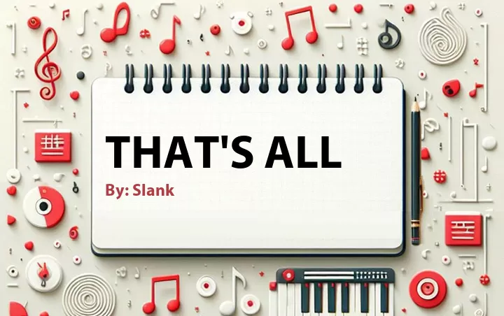 Lirik lagu: That's All oleh Slank :: Cari Lirik Lagu di WowKeren.com ?