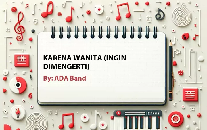 Lirik lagu: Karena Wanita (Ingin Dimengerti) oleh ADA Band :: Cari Lirik Lagu di WowKeren.com ?