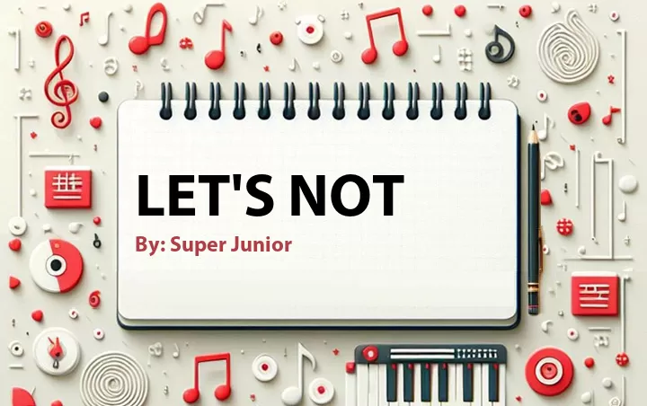 Lirik lagu: Let's Not oleh Super Junior :: Cari Lirik Lagu di WowKeren.com ?