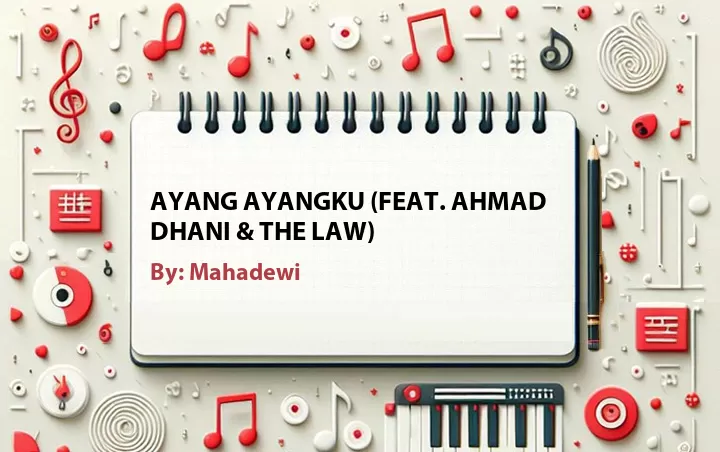 Lirik lagu: Ayang Ayangku (Feat. Ahmad Dhani & The Law) oleh Mahadewi :: Cari Lirik Lagu di WowKeren.com ?