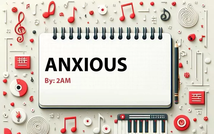 Lirik lagu: Anxious oleh 2AM :: Cari Lirik Lagu di WowKeren.com ?