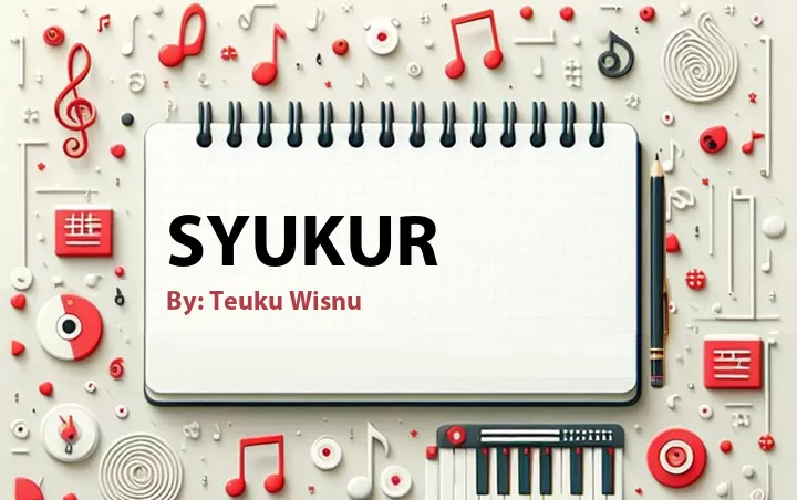 Lirik lagu: Syukur oleh Teuku Wisnu :: Cari Lirik Lagu di WowKeren.com ?