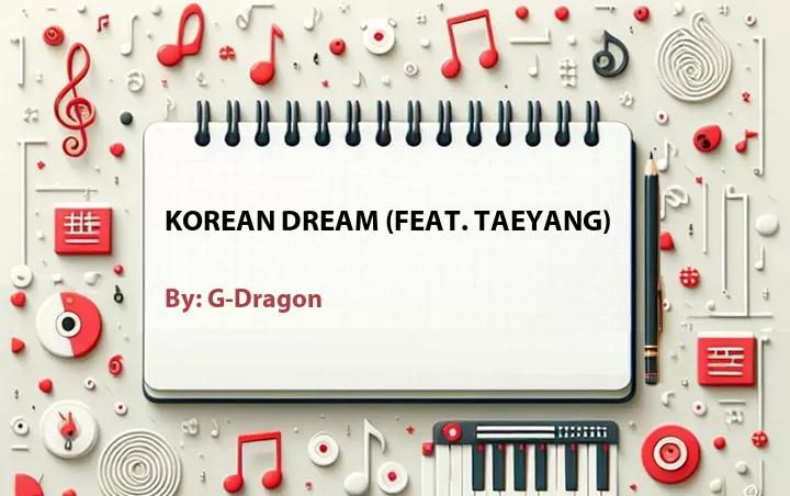 Lirik lagu: Korean Dream (Feat. Taeyang) oleh G-Dragon :: Cari Lirik Lagu di WowKeren.com ?