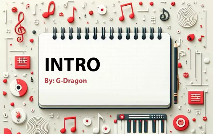 Lirik lagu: Intro oleh G-Dragon :: Cari Lirik Lagu di WowKeren.com ?