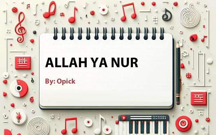 Lirik lagu: Allah Ya Nur oleh Opick :: Cari Lirik Lagu di WowKeren.com ?
