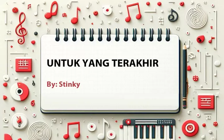 Lirik lagu: Untuk Yang Terakhir oleh Stinky :: Cari Lirik Lagu di WowKeren.com ?