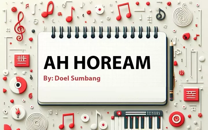 Lirik lagu: Ah Hoream oleh Doel Sumbang :: Cari Lirik Lagu di WowKeren.com ?