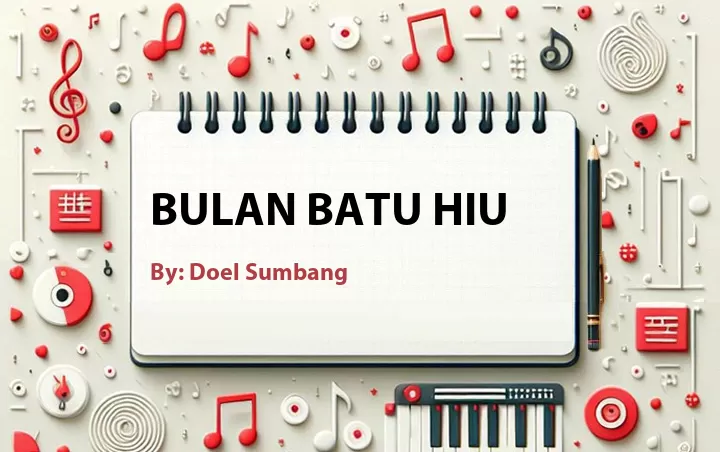 Lirik lagu: Bulan Batu Hiu oleh Doel Sumbang :: Cari Lirik Lagu di WowKeren.com ?