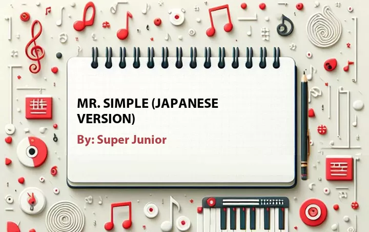 Lirik lagu: Mr. Simple (Japanese Version) oleh Super Junior :: Cari Lirik Lagu di WowKeren.com ?