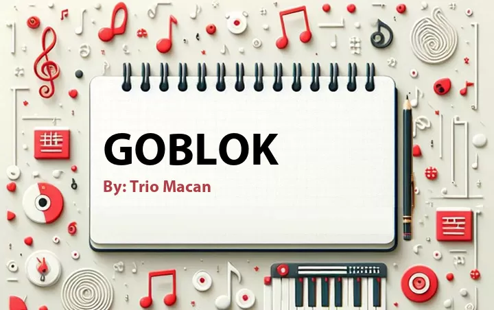 Lirik lagu: Goblok oleh Trio Macan :: Cari Lirik Lagu di WowKeren.com ?