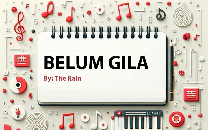 Lirik lagu: Belum Gila oleh The Rain :: Cari Lirik Lagu di WowKeren.com ?