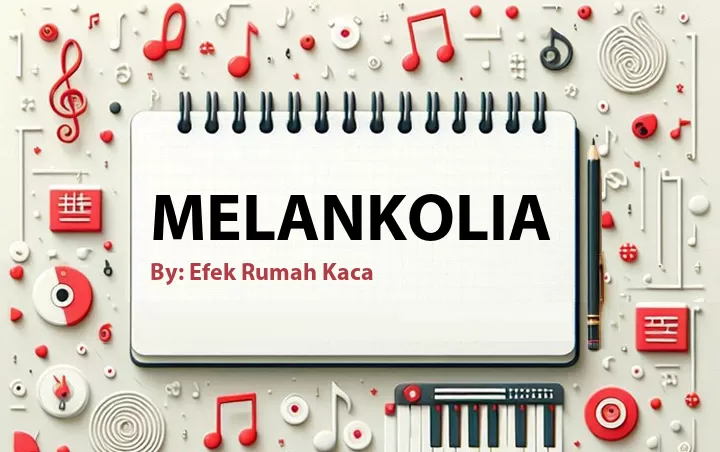 Lirik lagu: Melankolia oleh Efek Rumah Kaca :: Cari Lirik Lagu di WowKeren.com ?