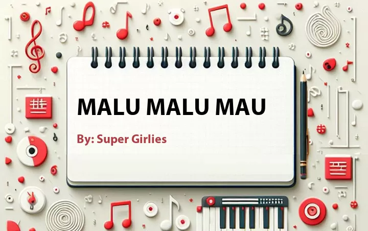Lirik lagu: Malu Malu Mau oleh Super Girlies :: Cari Lirik Lagu di WowKeren.com ?
