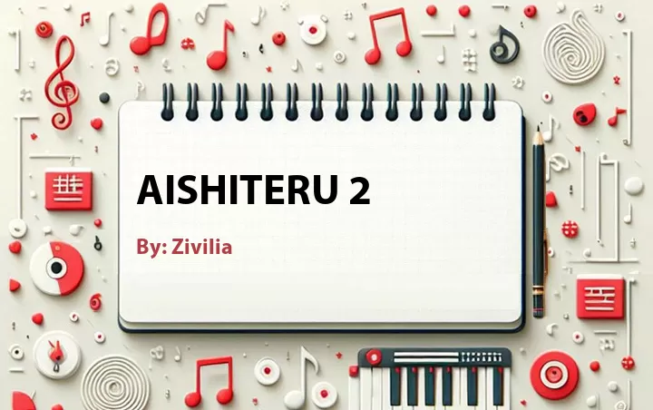 Lirik lagu: Aishiteru 2 oleh Zivilia :: Cari Lirik Lagu di WowKeren.com ?