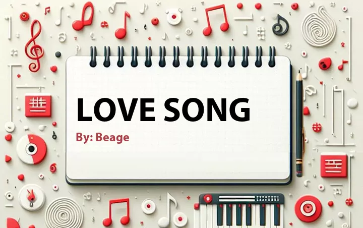 Lirik lagu: Love Song oleh Beage :: Cari Lirik Lagu di WowKeren.com ?