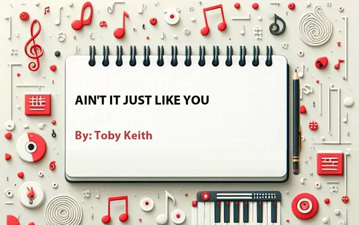 Lirik lagu: Ain't It Just Like You oleh Toby Keith :: Cari Lirik Lagu di WowKeren.com ?