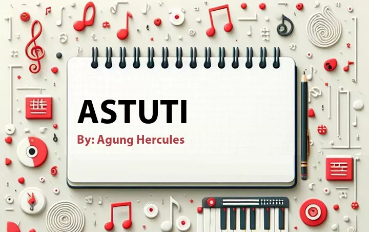 Lirik lagu: Astuti oleh Agung Hercules :: Cari Lirik Lagu di WowKeren.com ?