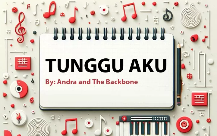 Lirik lagu: Tunggu Aku oleh Andra and The Backbone :: Cari Lirik Lagu di WowKeren.com ?