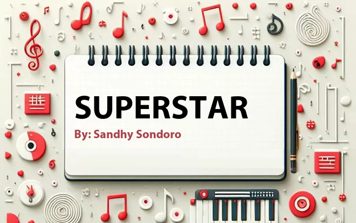 Lirik lagu: Superstar oleh Sandhy Sondoro :: Cari Lirik Lagu di WowKeren.com ?