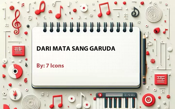 Lirik lagu: Dari Mata Sang Garuda oleh 7 Icons :: Cari Lirik Lagu di WowKeren.com ?