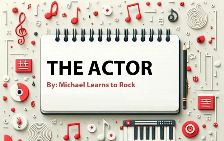 Lirik lagu: The Actor oleh Michael Learns to Rock :: Cari Lirik Lagu di WowKeren.com ?