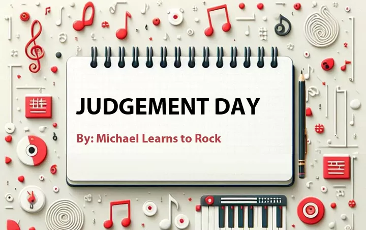 Lirik lagu: Judgement Day oleh Michael Learns to Rock :: Cari Lirik Lagu di WowKeren.com ?