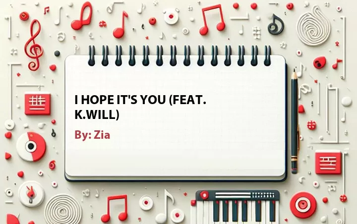 Lirik lagu: I Hope It's You (Feat. K.Will) oleh Zia :: Cari Lirik Lagu di WowKeren.com ?
