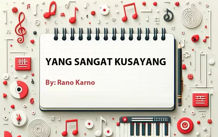 Lirik lagu: Yang Sangat Kusayang oleh Rano Karno :: Cari Lirik Lagu di WowKeren.com ?