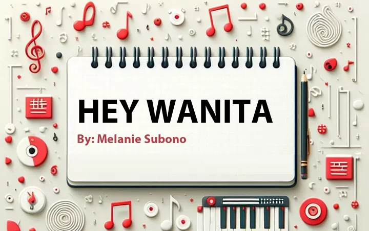 Lirik lagu: Hey Wanita oleh Melanie Subono :: Cari Lirik Lagu di WowKeren.com ?