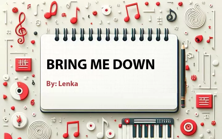 Lirik lagu: Bring Me Down oleh Lenka :: Cari Lirik Lagu di WowKeren.com ?