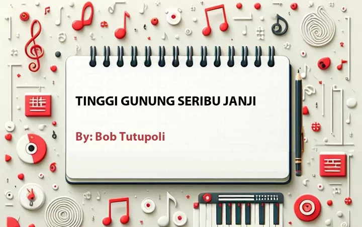 Lirik lagu: Tinggi Gunung Seribu Janji oleh Bob Tutupoli :: Cari Lirik Lagu di WowKeren.com ?