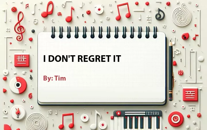 Lirik lagu: I Don't Regret It oleh Tim :: Cari Lirik Lagu di WowKeren.com ?