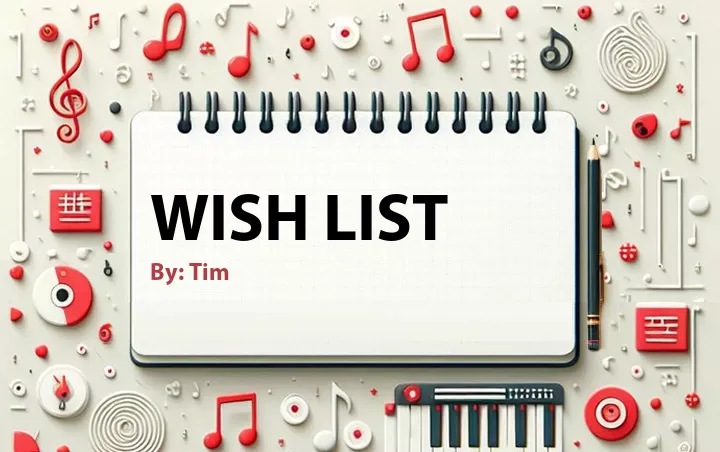 Lirik lagu: Wish List oleh Tim :: Cari Lirik Lagu di WowKeren.com ?