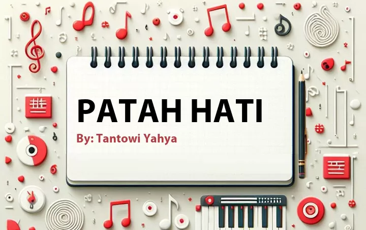 Lirik lagu: Patah Hati oleh Tantowi Yahya :: Cari Lirik Lagu di WowKeren.com ?
