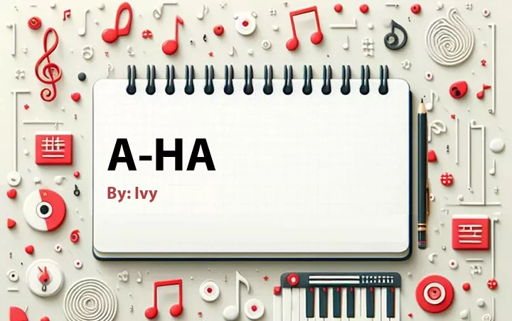Lirik lagu: A-ha oleh Ivy :: Cari Lirik Lagu di WowKeren.com ?
