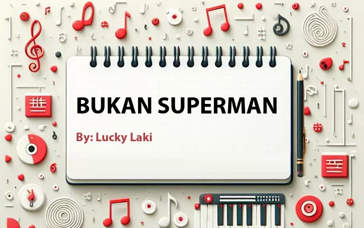 Lirik lagu: Bukan Superman oleh Lucky Laki :: Cari Lirik Lagu di WowKeren.com ?