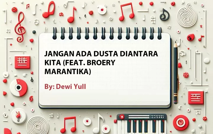 Lirik lagu: Jangan Ada Dusta Diantara Kita (Feat. Broery Marantika) oleh Dewi Yull :: Cari Lirik Lagu di WowKeren.com ?