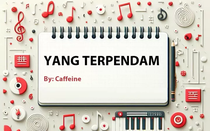 Lirik lagu: Yang Terpendam oleh Caffeine :: Cari Lirik Lagu di WowKeren.com ?
