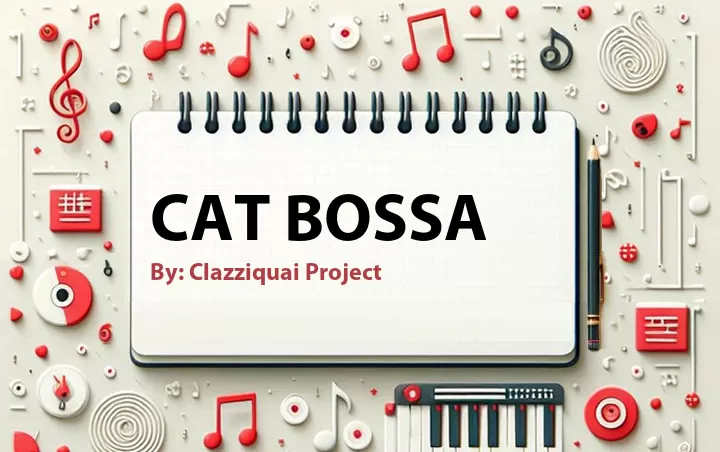 Lirik lagu: Cat Bossa oleh Clazziquai Project :: Cari Lirik Lagu di WowKeren.com ?